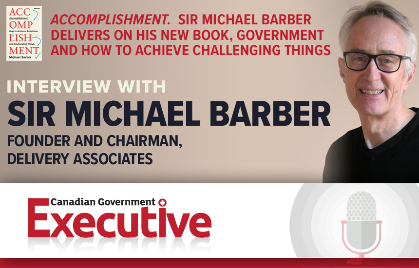 Accomplishment: Sir Michael Barber delivers on his new book, government and how to achieve challenging things