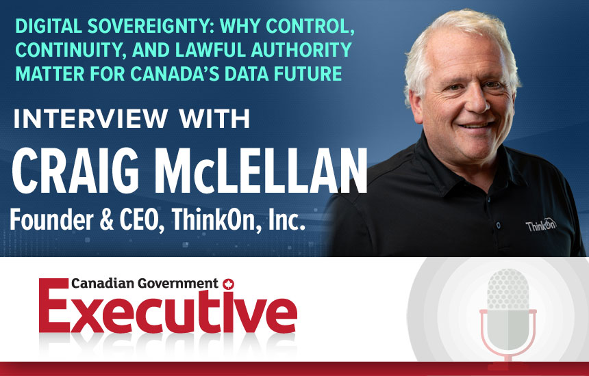 Digital Sovereignty: Why Control, Continuity, and Lawful Authority Matter for Canada’s Data Future